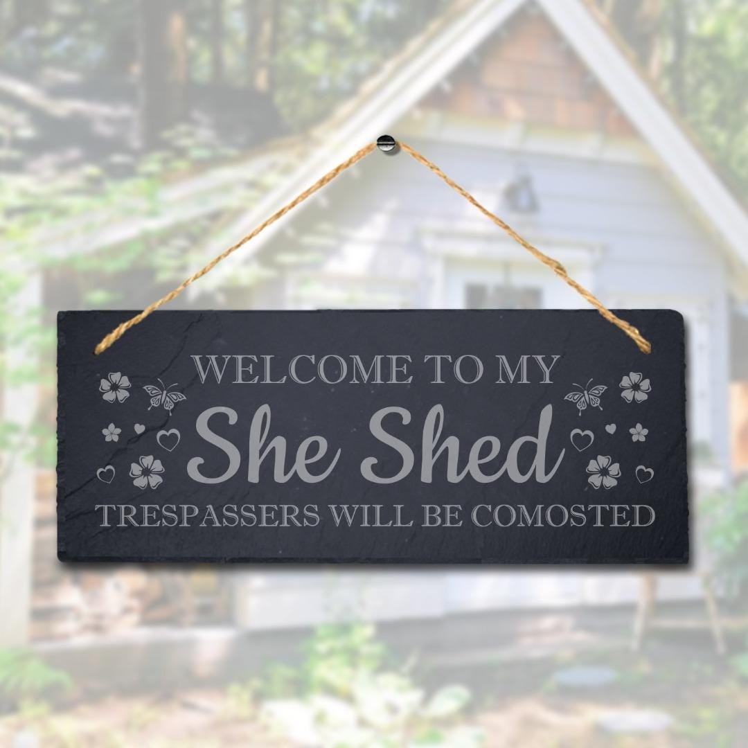 Welcome To My She Shed Trespassers Laser Engraved Hanging Slate Shed Plaque Sign