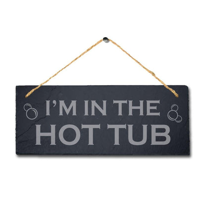 I Am In The Hot Tub Engraved Hanging Slate Pool Decor Ideal Gift Plaque Sign