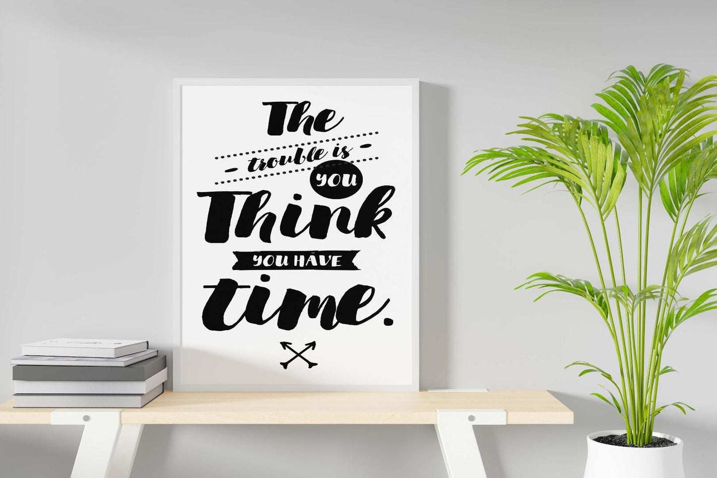 The Trouble Is Think Motivational Inspirational Positive Quote Poster Print Wall