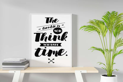The Trouble Is Think Motivational Inspirational Positive Quote Poster Print Wall
