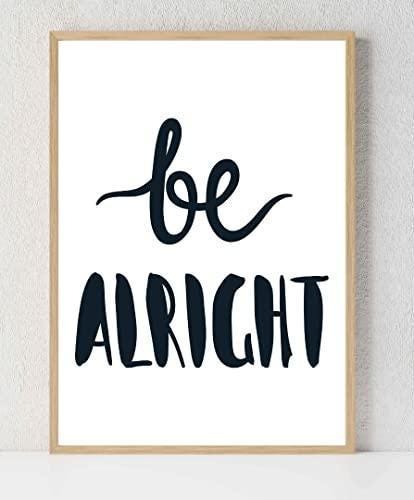 Be Alright Motivational Inspirational Love Positive Quote Poster Wall