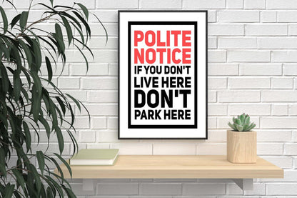 Polite Notice Parking Poster: Funny Home Office Art Print