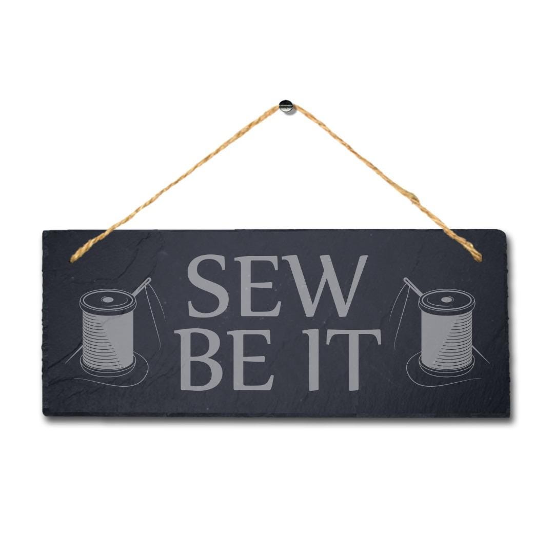 Sew Be It Laser Engraved Hanging Slate Stitching Tailor Shop Home Plaque Sign