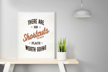 There Are No Shortcuts To Any Inspirational Positive Quote Poster Print Wall
