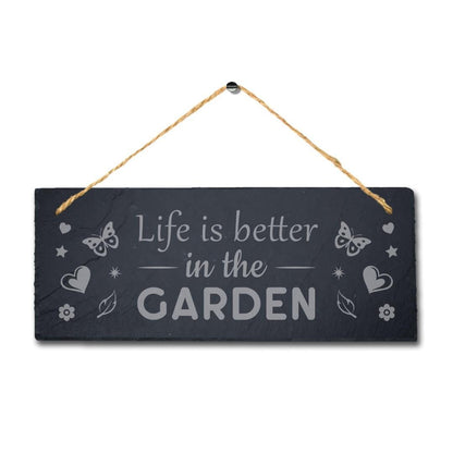 Life Is Better In The Garden Laser Engraved Hanging Slate Garden Plaque Sign