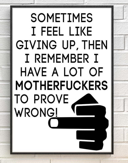 Sometimes I Feel Like Giving Up Inspirational Positive Quote Poster Print Wall
