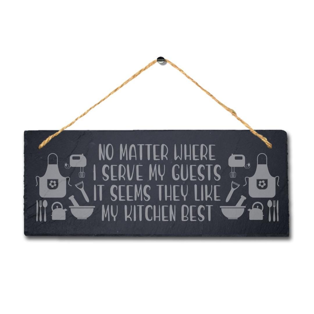 No Matter Where I Serve My Guests Laser Engraved Hanging Slate Home Plaque Sign