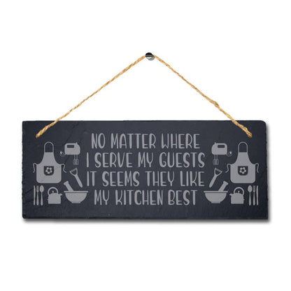 No Matter Where I Serve My Guests Laser Engraved Hanging Slate Home Plaque Sign
