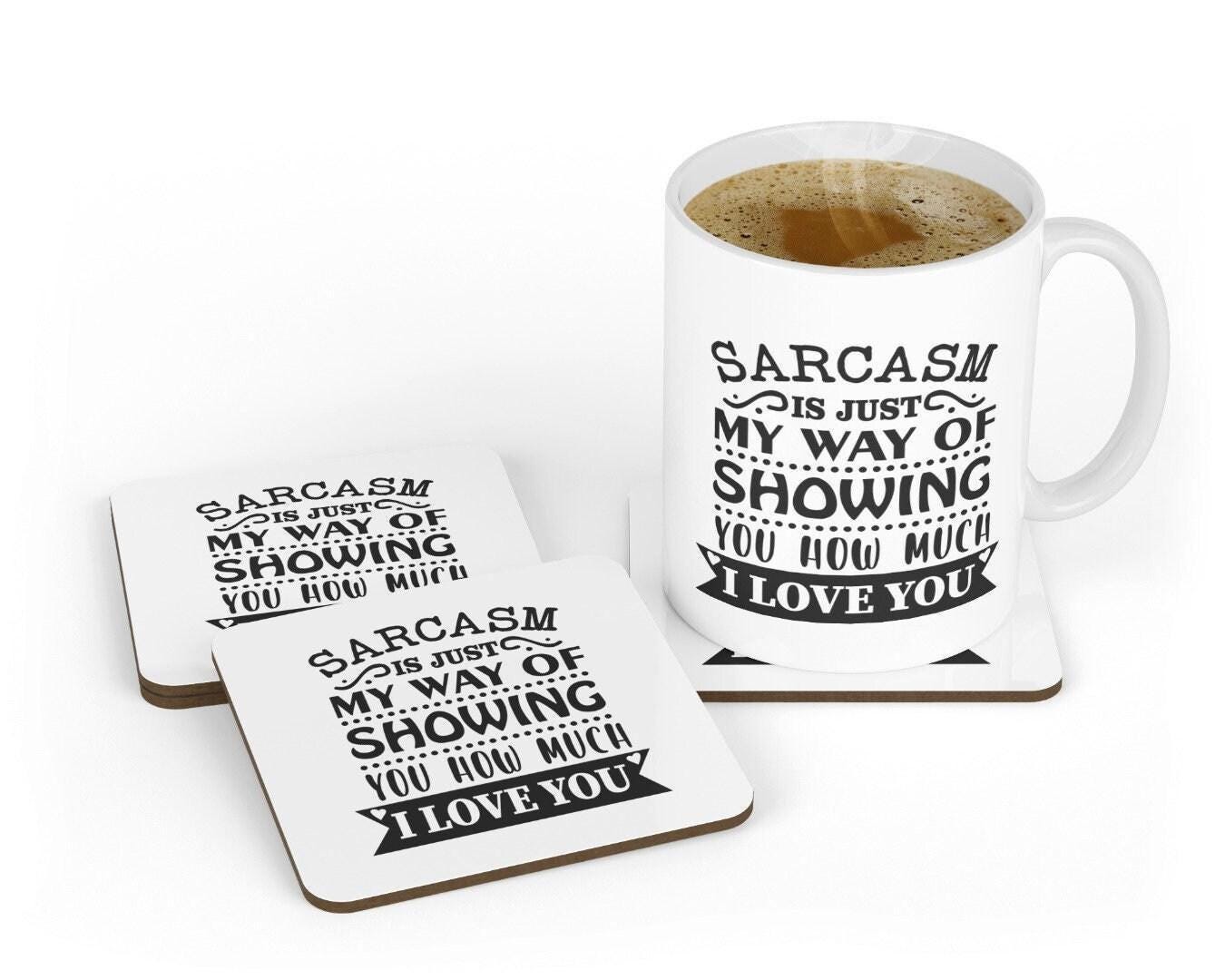 Sarcasm Love Novelty Coffee Mug & Coaster Gift