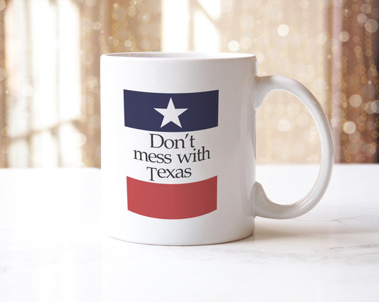 Don't Mess With Texas Coffee Mug: UK Made Gift