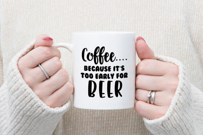 Funny Coffee Mug & Coaster Set: Because It's Too Early For Beer