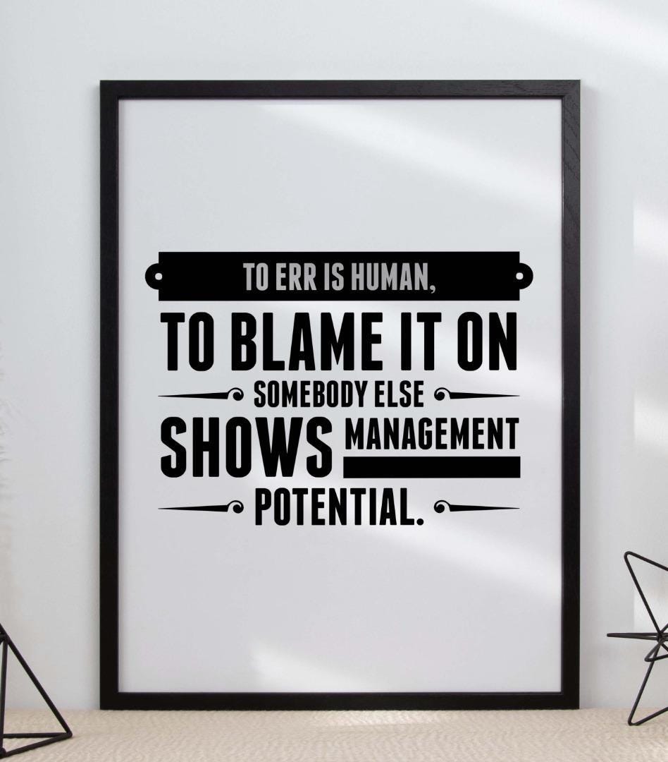To Err Is Human To Blame Management Inspirational Positive Quote Wall Poster