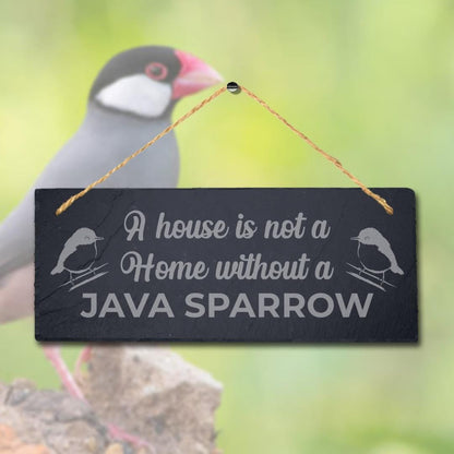 A House Is Not Home Without Java Sparrow Engraved Hanging Slate Bird Plaque Sign