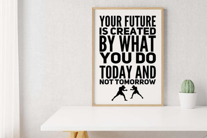 Your Future Is Created Inspirational Positive Quote Poster Picture Print Wall