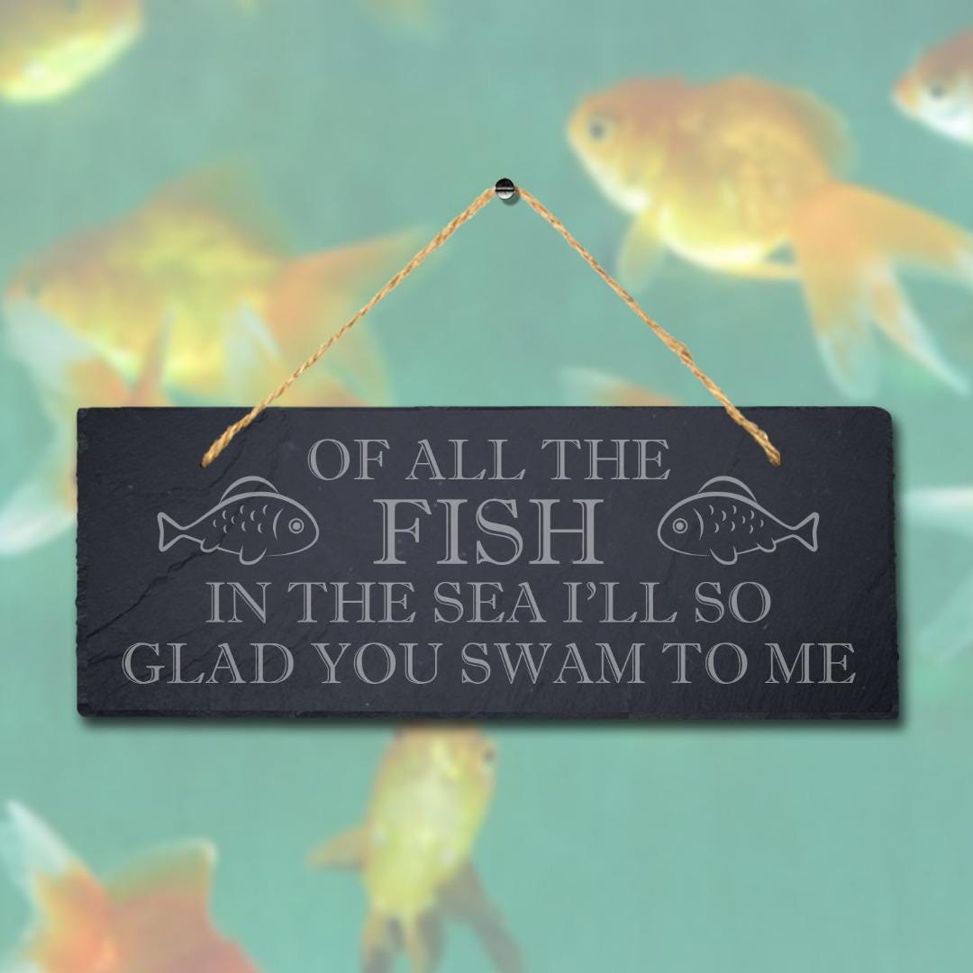 Of All The Fish In The Sea Laser Engraved Hanging Slate Fishing Ocean Plaque Sign