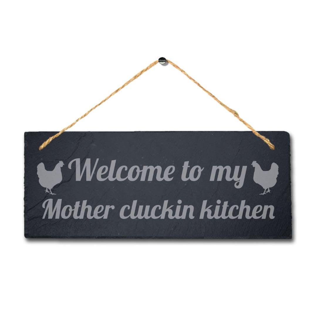 Welcome To Mother Cluckin Kitchen Hanging Slate Chick Chicken Shed Plaque Sign