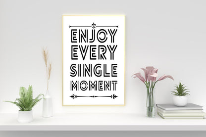Enjoy Every Moment Motivational Inspirational Love Positive Quote Poster Wall