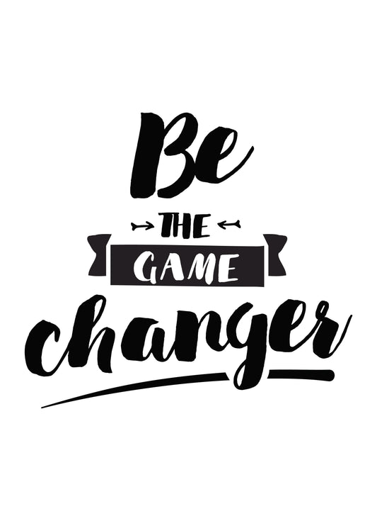 Be The Game Changer Motivational Inspirational Positive Quote Poster Print Wall