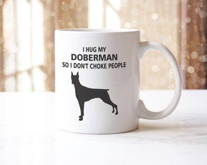 I Hug My Doberman Mug: Funny Coffee Cup Gift For Dog Lovers