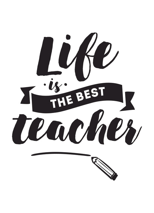 Life Is The Best Teacher Inspirational Positive Thoughts Quote Poster Print Wall