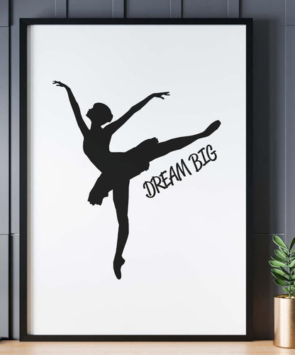 Dream Big Ballerina Ballet Inspirational Positive Quote Poster Wall