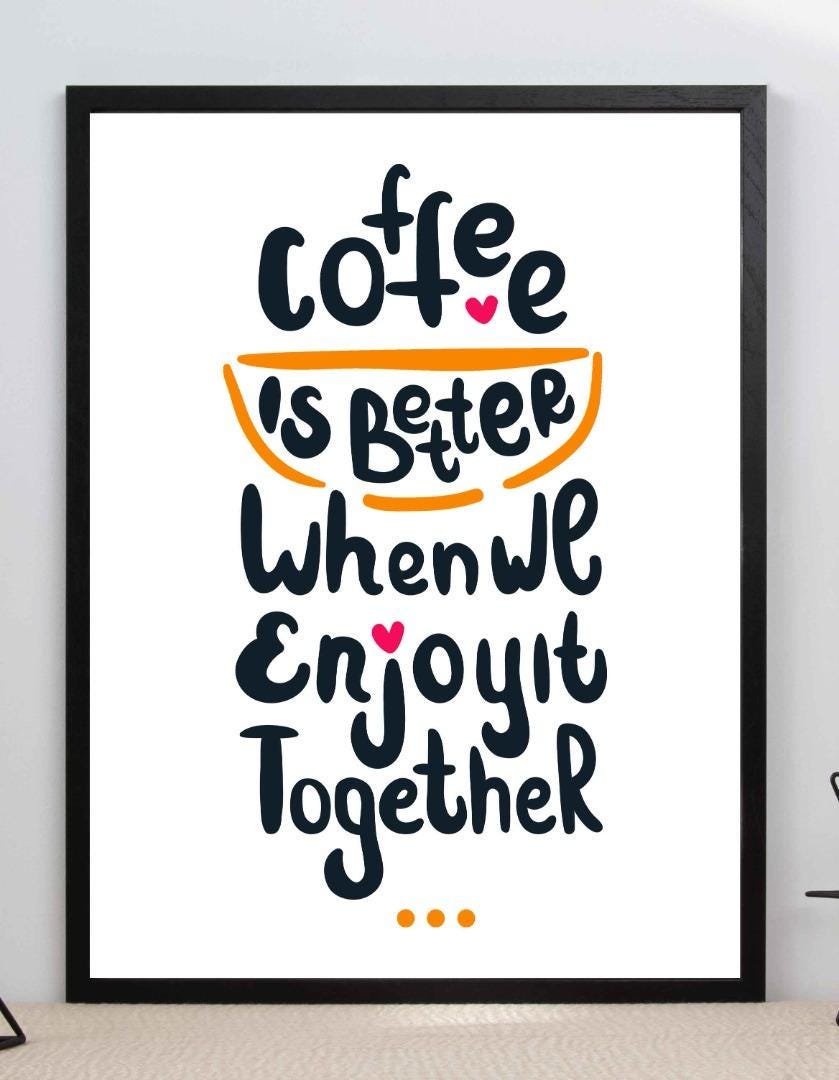 Coffee Is Better Motivational Inspirational Love Positive Quote Poster Wall