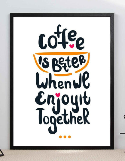 Coffee Is Better Motivational Inspirational Love Positive Quote Poster Wall