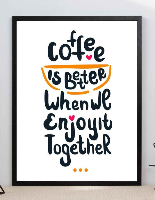 Coffee Is Better Motivational Inspirational Love Positive Quote Poster Wall