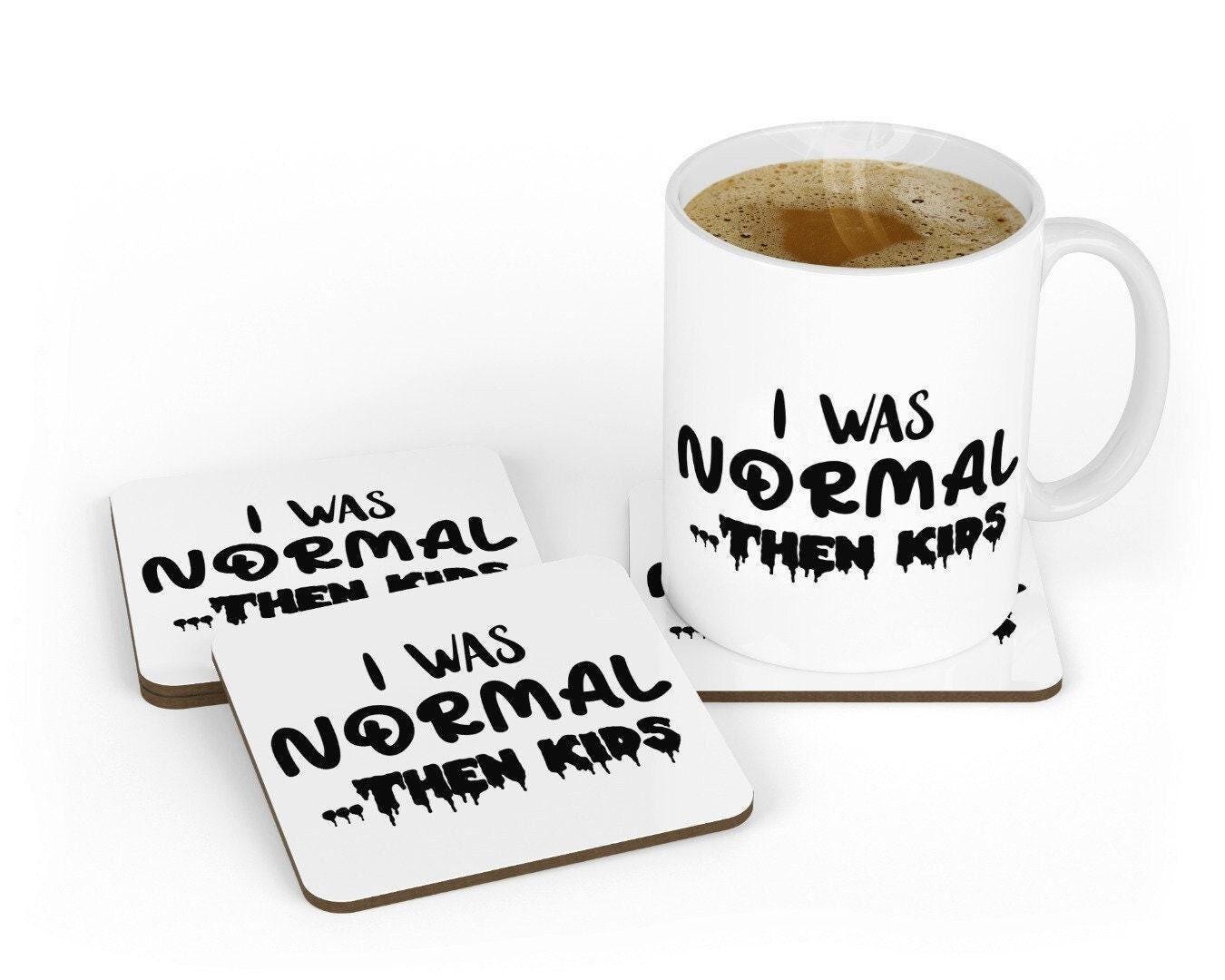 I Was Normal Then Kids - Ceramic Novelty Mug & Coaster Coffee Tea Cup Office Workspace Gift
