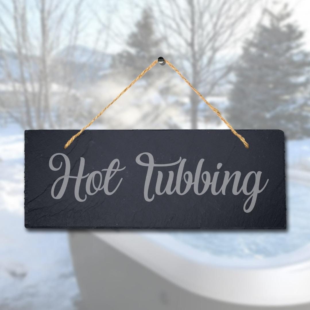 Hot Tubbing Laser Engraved Hanging Slate Spa Whirlpool Hot Tub Plaque Sign