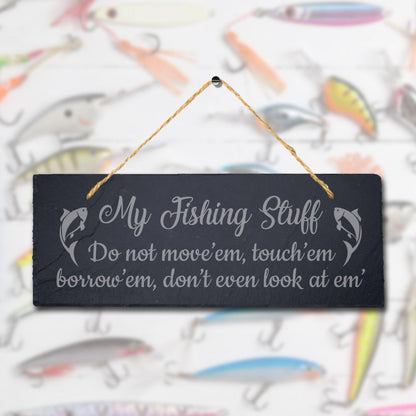 My Fishing Stuff Do Not Move Laser Engraved Hanging Slate Sea Lake Plaque Sign