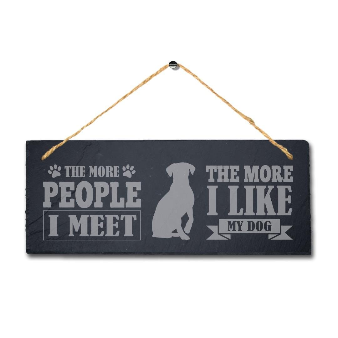 Funny Dog Slate Plaque: 'The More People I Met'