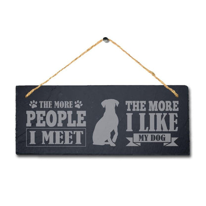 Funny Dog Slate Plaque: 'The More People I Met'