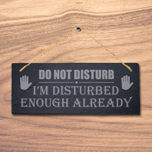 Do Not Disturb Im Disturbed Enough Laser Engraved Hanging Slate Plaque Sign