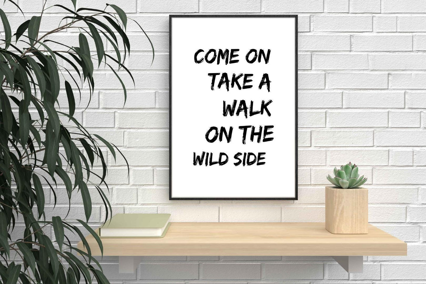 Take Walk On Wild Side Motivational Inspirational Positive Quote Poster Wall