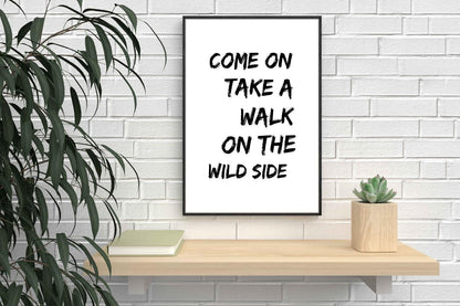 Take Walk On Wild Side Motivational Inspirational Positive Quote Poster Wall