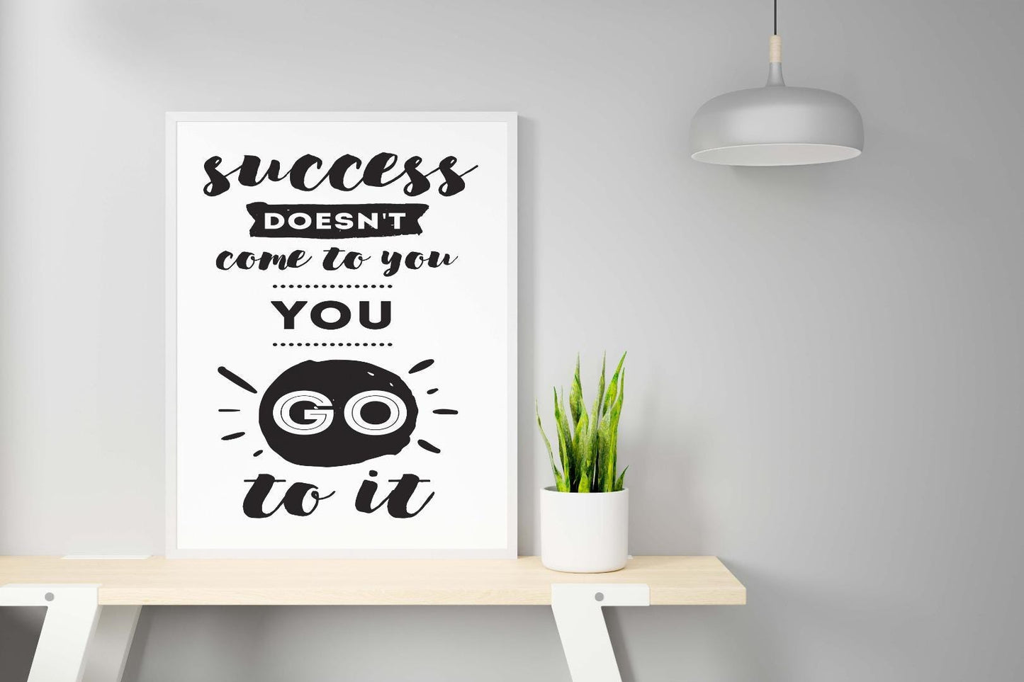 Success Doesnt Come To You Inspirational Positive Quote Poster Wall