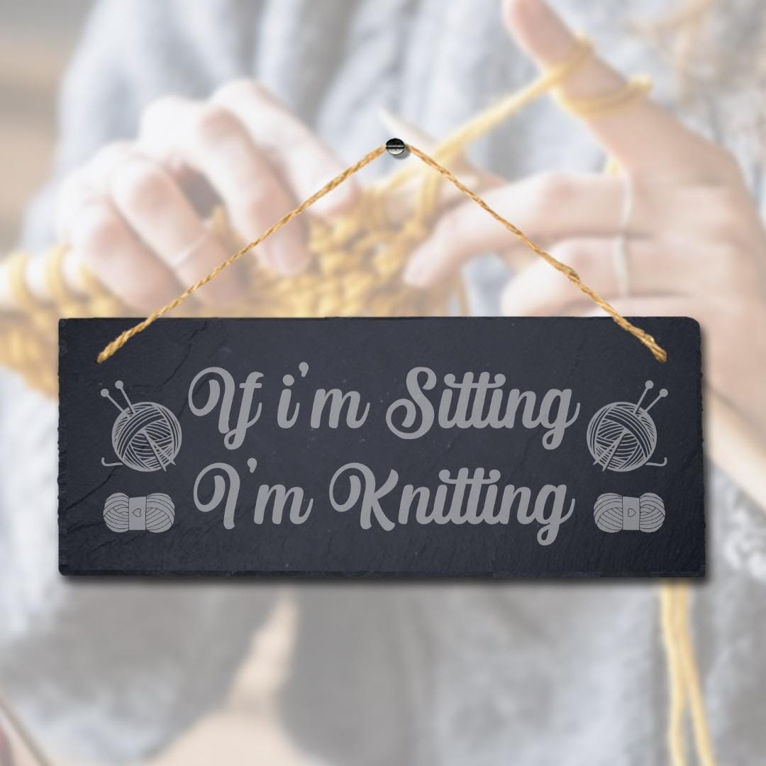 If Im Sitting Im Knitting Engraved Hanging Slate Stitching Tailor Plaque Sign