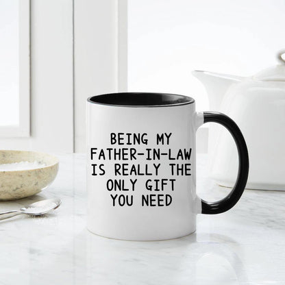 Being My Father In Law Is Really The Only You Need - White Coffee | Ceramic Coffee Mug | Father's Day Gift | Stylish Printed Design | Tea & Coffee Cup | 11oz | Black Two-Tone Design