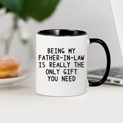 Being My Father In Law Is Really The Only You Need - White Coffee | Ceramic Coffee Mug | Father's Day Gift | Stylish Printed Design | Tea & Coffee Cup | 11oz | Black Two-Tone Design