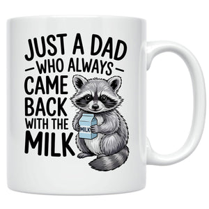 Just a Dad Who Always Came Back With the Milk Funny Raccoon | Ceramic Coffee Mug | Father's Day Gift | Stylish Printed Design | Tea & Coffee Cup | 11oz