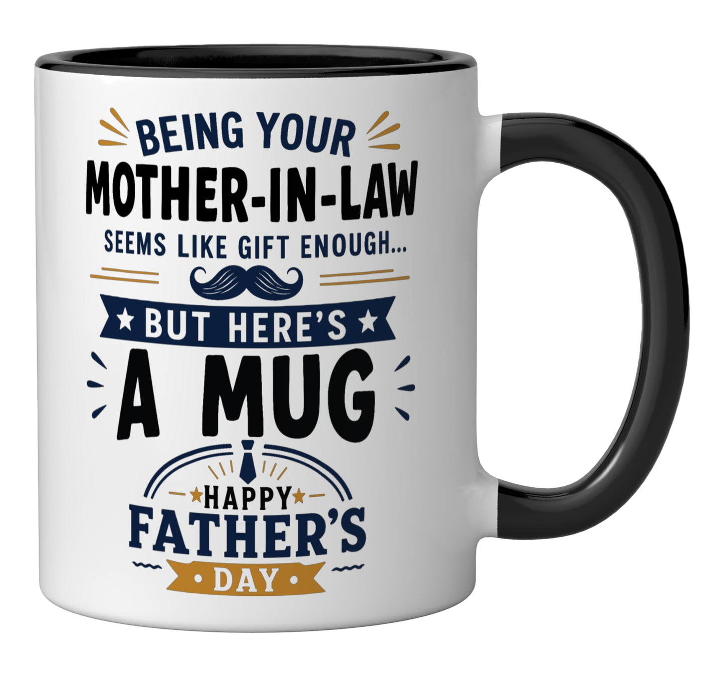 Being Your Mother in Law Seems Like Enough | Ceramic Coffee Mug | Father's Day Gift | Stylish Printed Design | Tea & Coffee Cup | 11oz | Black Two-Tone Design