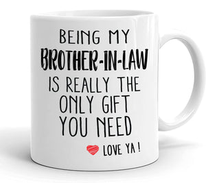 Being My Brother In Law Is Really The Only You Need | Ceramic Coffee Mug | Father's Day Gift | Stylish Printed Design | Tea & Coffee Cup | 11oz