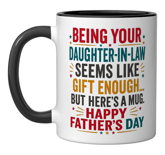 Being Your DOUGHTER In Law Seems Like Enough | Ceramic Coffee Mug | Father's Day Gift | Stylish Printed Design | Tea & Coffee Cup | 11oz | Black Two-Tone Design