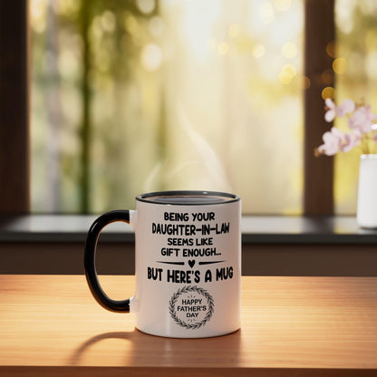 Being Your Daughter In Law Seems Like.. Enough | Ceramic Coffee Mug | Father's Day Gift | Stylish Printed Design | Tea & Coffee Cup | 11oz | Black Two-Tone Design