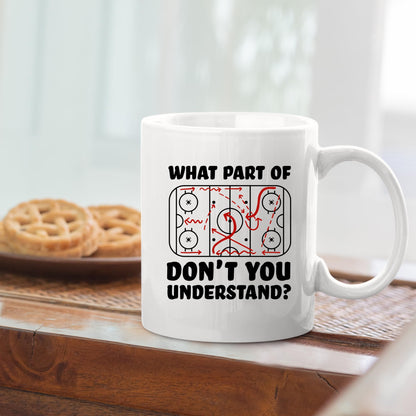 What Part of Don't You Understand Hockey Player Funny Sarcastic Coach For Hockey | Ceramic Coffee Mug | Father's Day Gift | Stylish Printed Design | Tea & Coffee Cup | 11oz