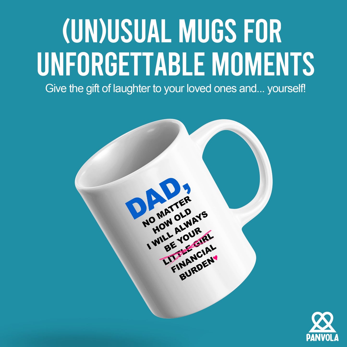 Dad No Matter How Old I Will Always Be Your Financial Burden Father's Day Dad from Daughter for Father White | Ceramic Coffee Mug | Father's Day Gift | Stylish Printed Design | Tea & Coffee Cup | 11oz