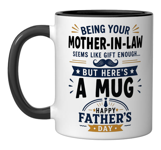Being Your Mother in Law Seems Like Enough | Ceramic Coffee Mug | Father's Day Gift | Stylish Printed Design | Tea & Coffee Cup | 11oz | Black Two-Tone Design