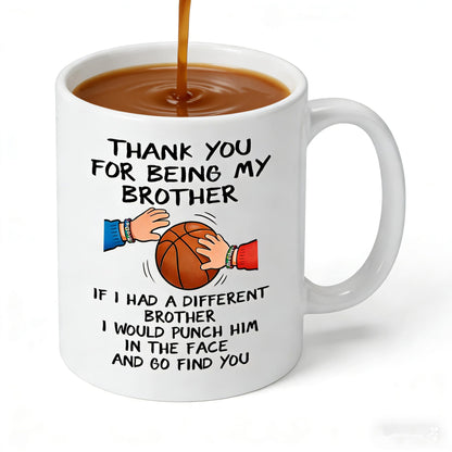Funny Brother Thank You For Being My Brother Double Sided for Brothers Sibling Father's Day | Ceramic Coffee Mug | Father's Day Gift | Stylish Printed Design | Tea & Coffee Cup | 11oz