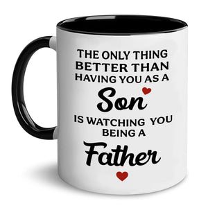 The Only Thing Better Than Having You As A Son is Watching You Being A Father | Ceramic Coffee Mug | Father's Day Gift | Stylish Printed Design | Tea & Coffee Cup | 11oz | Black Two-Tone Design